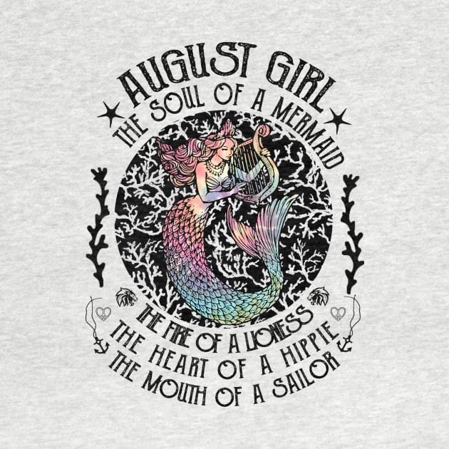 August Girl The Soul Of A Mermaid Hippie T-shirt by kimmygoderteart